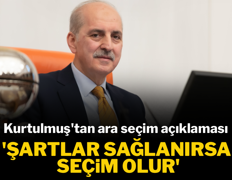 Numan Kurtulmuş'tan Özgür Özel'in seçim çağrısına yanıt