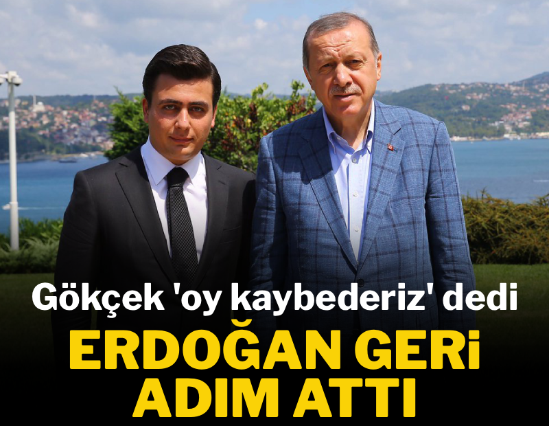 Gökçek 'oy kaybederiz' dedi, Erdoğan geri adım attı