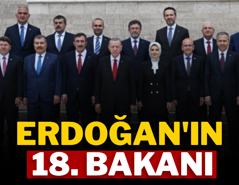 Erdoğan'ın 18. bakanı 