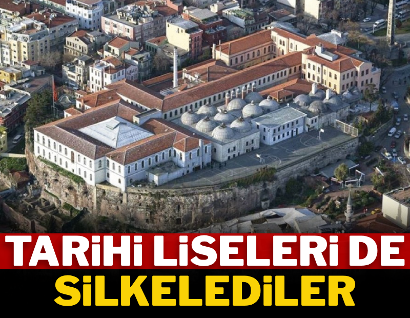 Tarihi liseleri de silkelediler