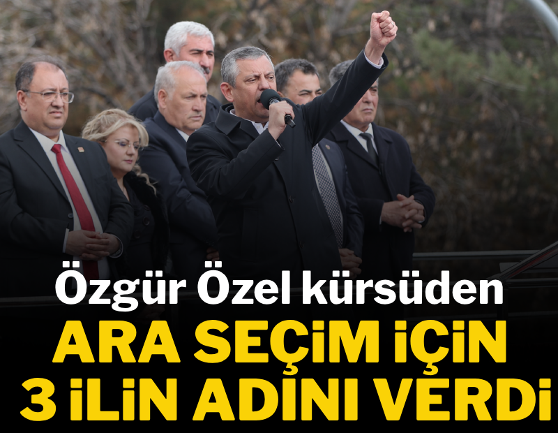 Özgür Özel kürsüden seslendi: Ara seçim için 3 il önerdi