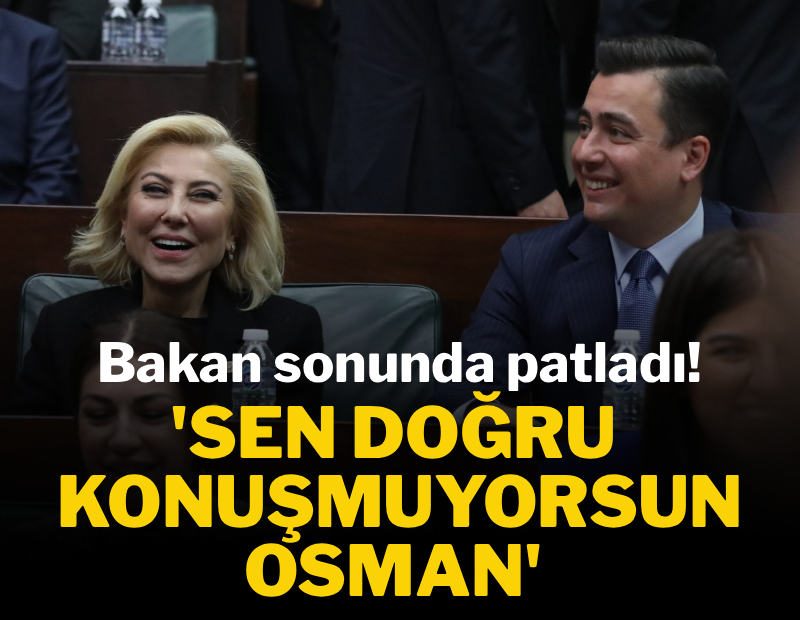 Bakan sonunda patladı: 'Sen doğru konuşmuyorsun Osman!'