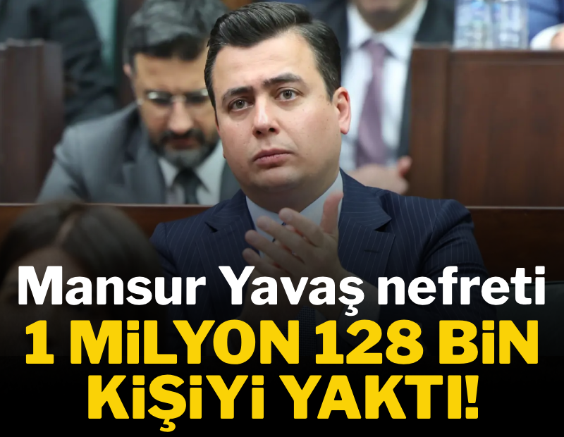 Mansur Yavaş nefreti 1 milyon 128 bin kişiyi yaktı