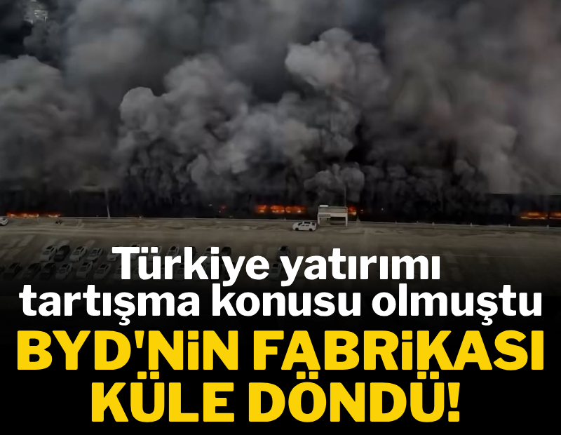 Türkiye yatırımı tartışma konusu olmuştu: Otomotiv devi ByD'nin fabrikası küle döndü!