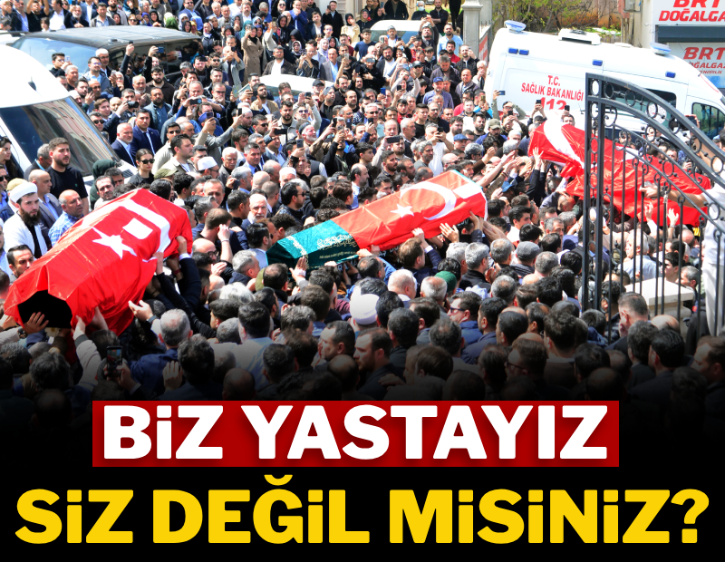 Biz yastayız siz değil misiniz?