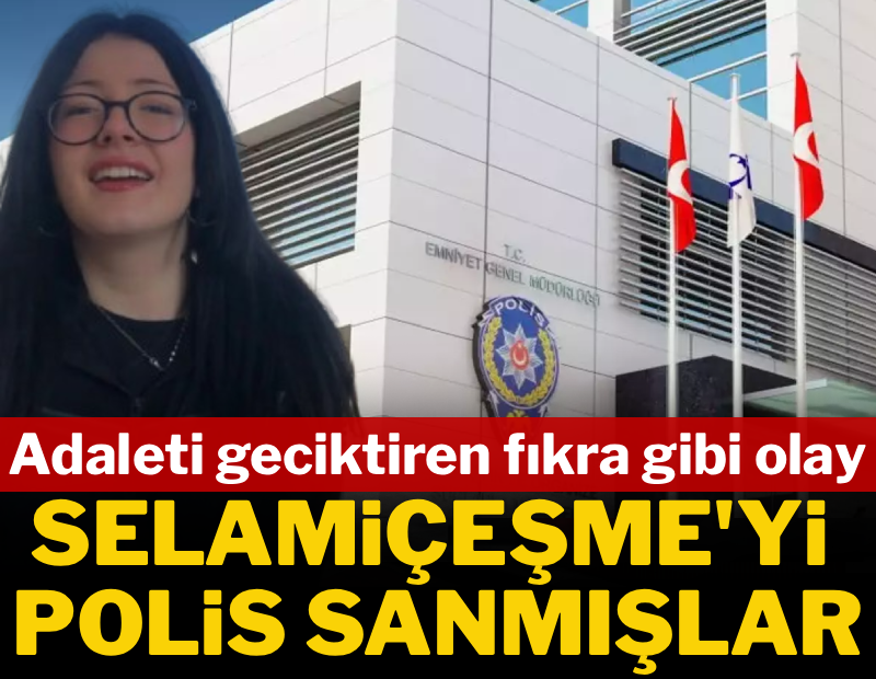 Adaleti geciktiren fıkra gibi olay: Selamiçeşme’yi polis sanmışlar
