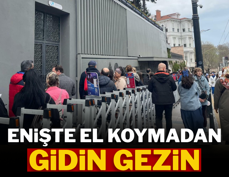 Enişte el koymadan gidin gezin