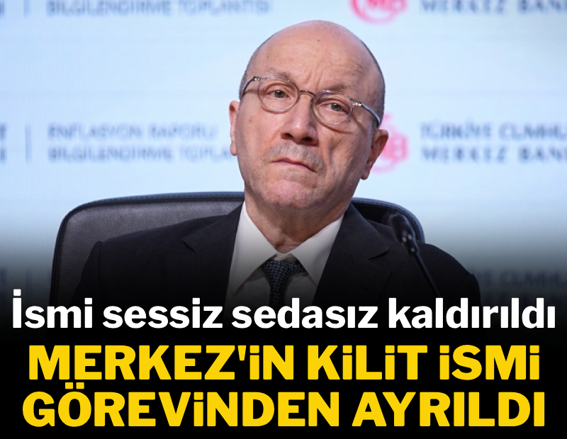 Merkez Bankası'nın kilit ismi görevinden ayrıldı: İsmi sessiz sedasız kaldırıldı