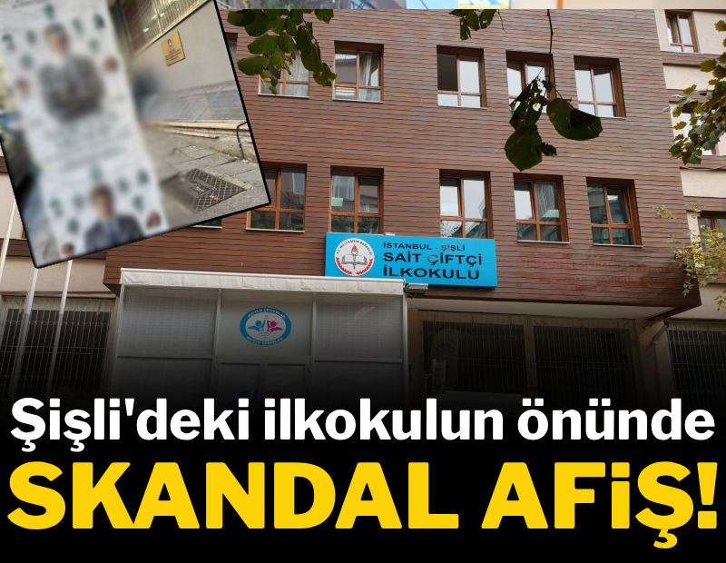 Şişli'de okul önünde skandal afiş