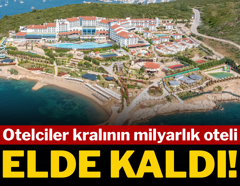 Otelciler kralının milyarlık oteli elde kaldı
