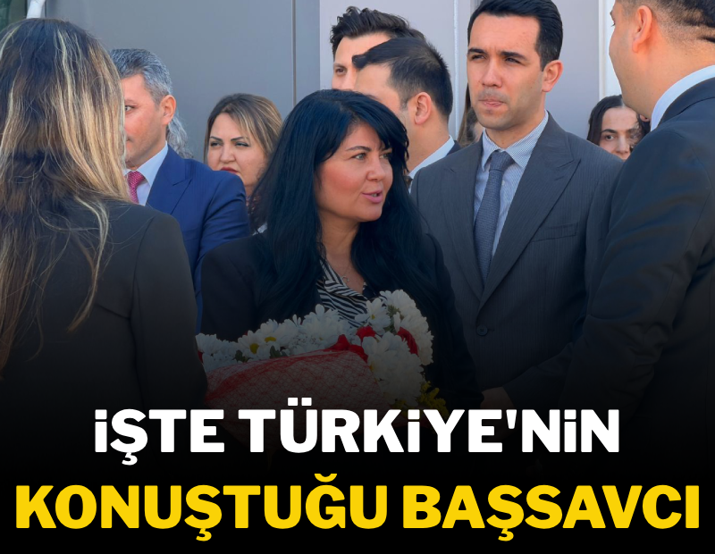 İşte Türkiye'nin konuştuğu başsavcı