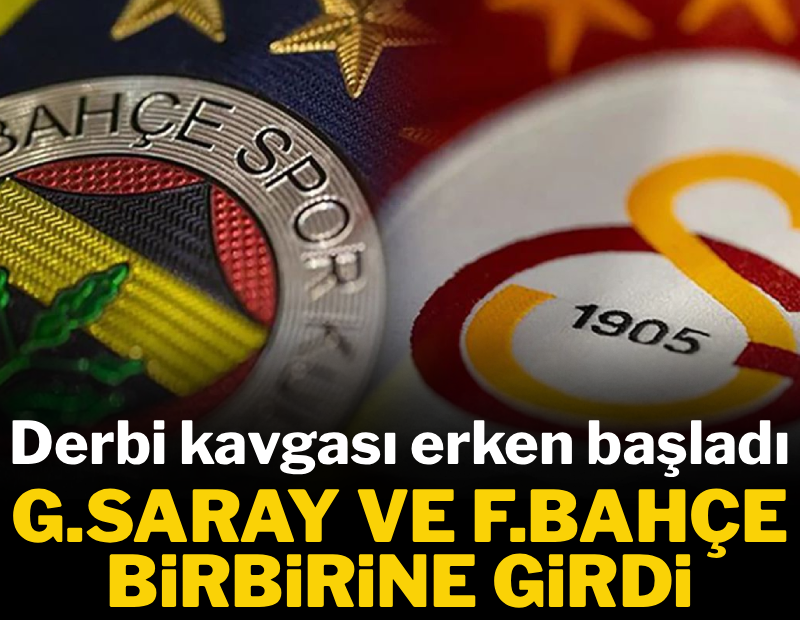 Derbi kavgası erken başladı: Galatasaray ve Fenerbahçe birbirine girdi