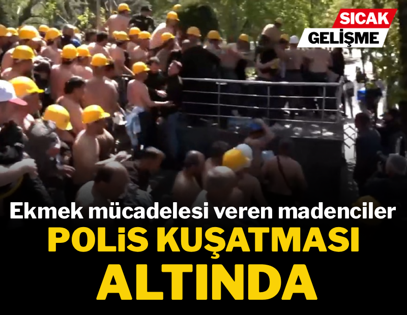 Yarı çıplak ekmek kavgası veren madencileri polis tartakladı