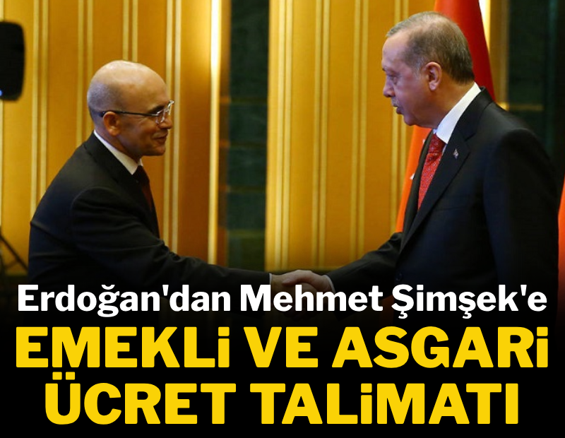 Erdoğan'dan Mehmet Şimşek'e emekli ve asgari ücret talimatı