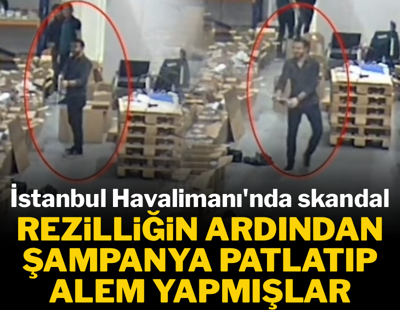 İstanbul Havalimanı'nda skandal! Rezilliğin ardından şampanya patlatıp alem yapmışlar