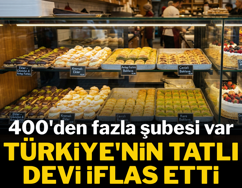 400'den fazla şubesi var: Türkiye'nin tatlı devi iflas etti