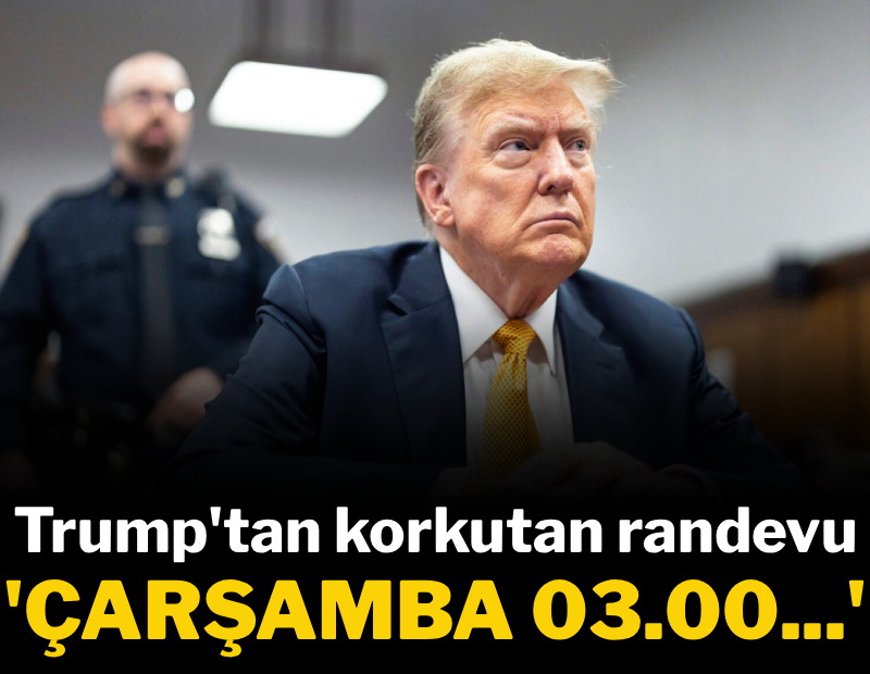 Trump'tan korkutan randevu: 'Çarşamba 03.00...'