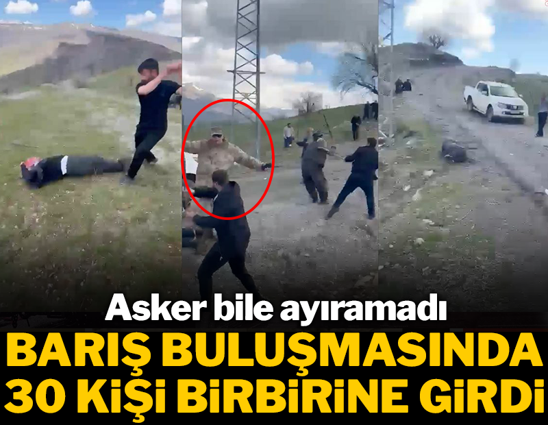 Barış buluşmasında 30 kişi birbirine girdi! Asker bile ayıramadı