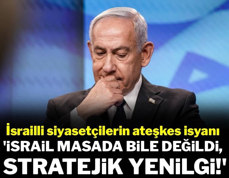 İsrailli siyasetçiler ateşkesten sonra isyan etti: 'İsrail ateşkes masasında bile değildi!'
