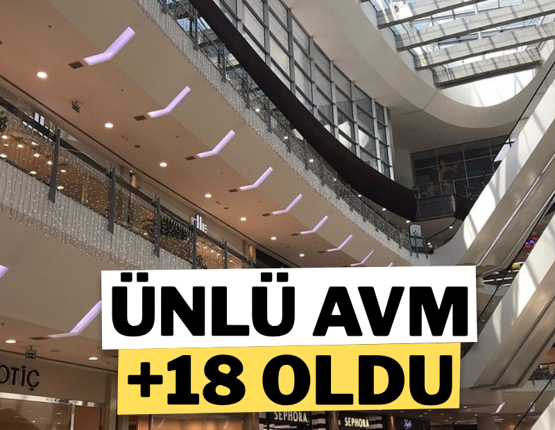 Türkiye'nin ünlü AVM'si +18 oldu