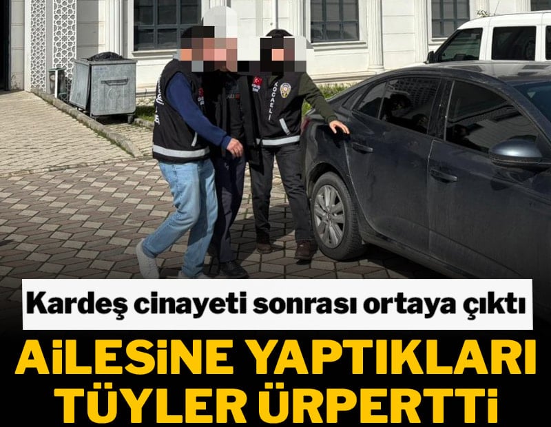 Ailenin felaketi oldu: Kardeş cinayeti sonrası ortaya çıkanlar kan dondurdu
