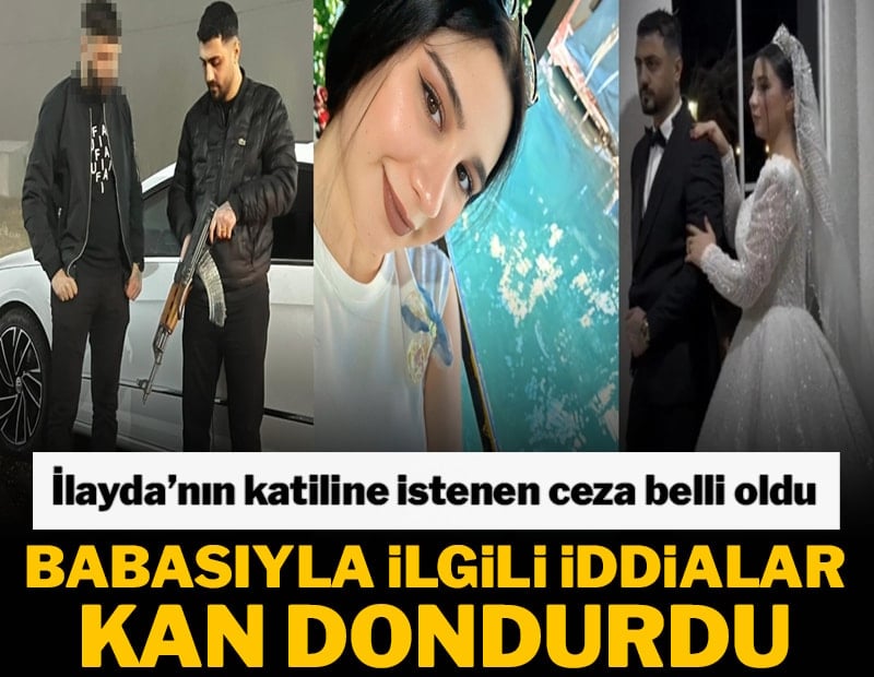 Öldürülen İlayda'nın katiline müebbet istendi! Babasıyla ilgili iddialar ise kan dondurdu