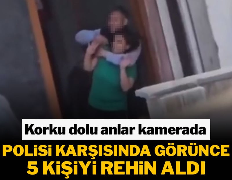 Polisleri görünce 5 kişiyi rehin aldı! O anlar kamerada