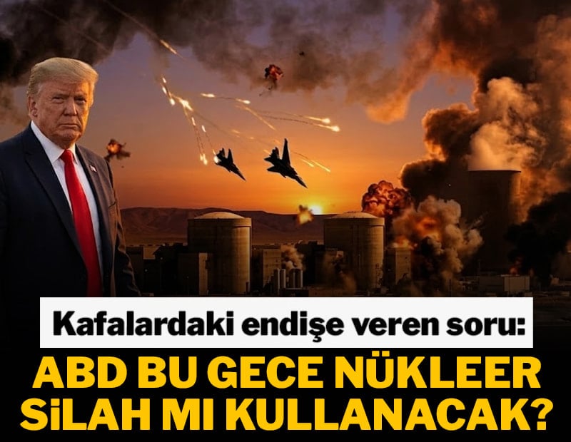 Kafalardaki endişe veren soru: ABD bu gece nükleer silah mı kullanacak?