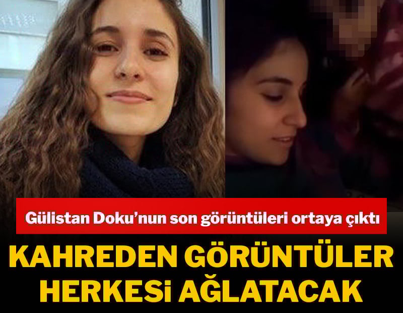 Gülistan Doku’nun, kaybolmadan önceki son görüntüleri ortaya çıktı