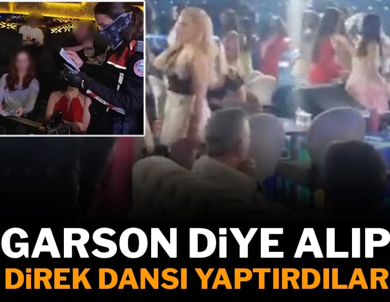 Garson diye alıp direk dansı yaptırdılar
