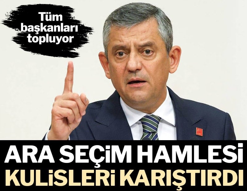 CHP'nin ara seçim hamlesi kulisleri karıştırdı! Özgür Özel tüm başkanları topluyor