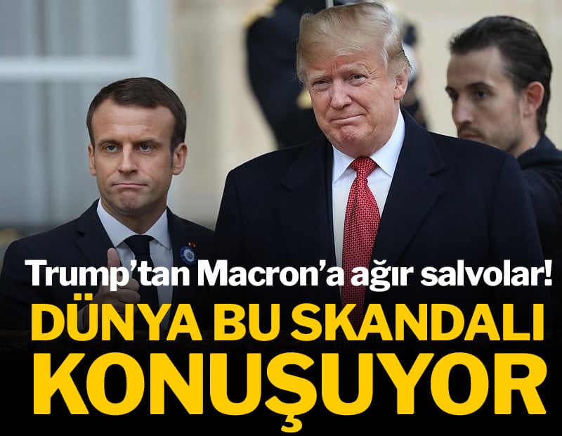 Dünya bu skandalı konuşuyor: Trump’tan Macron’a ağır salvolar!