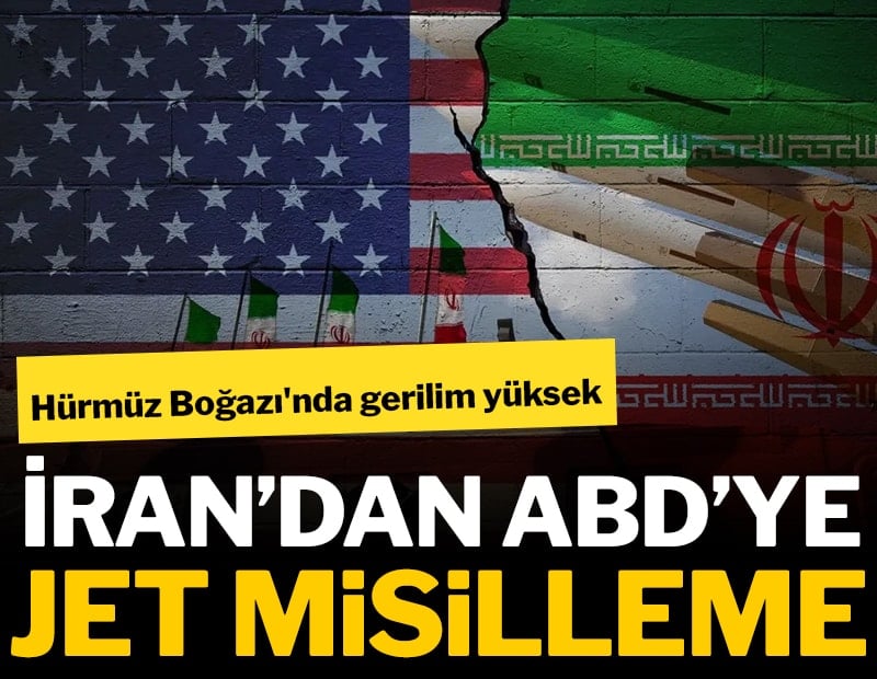 Hürmüz Boğazı'nda gerilim yüksek! İran’dan ABD’ye jet misilleme
