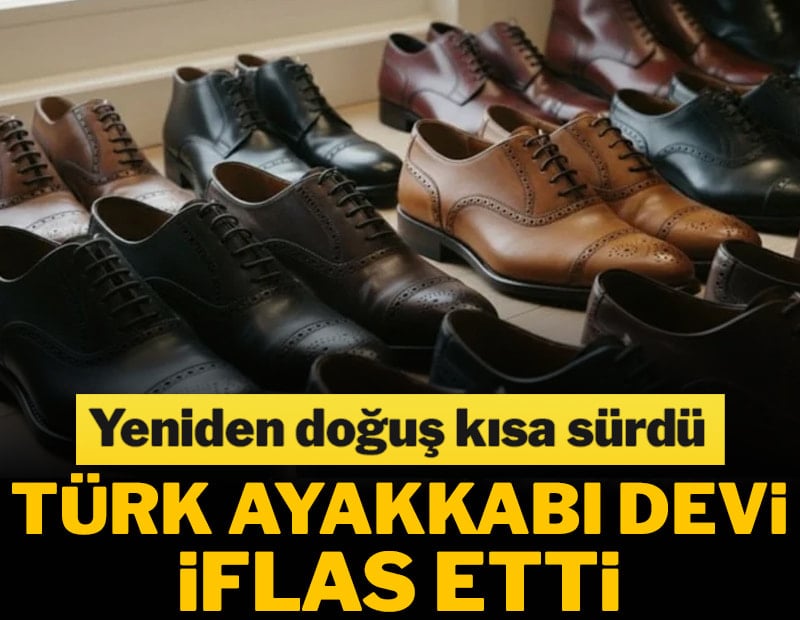 Türk ayakkabı devi iflas etti!