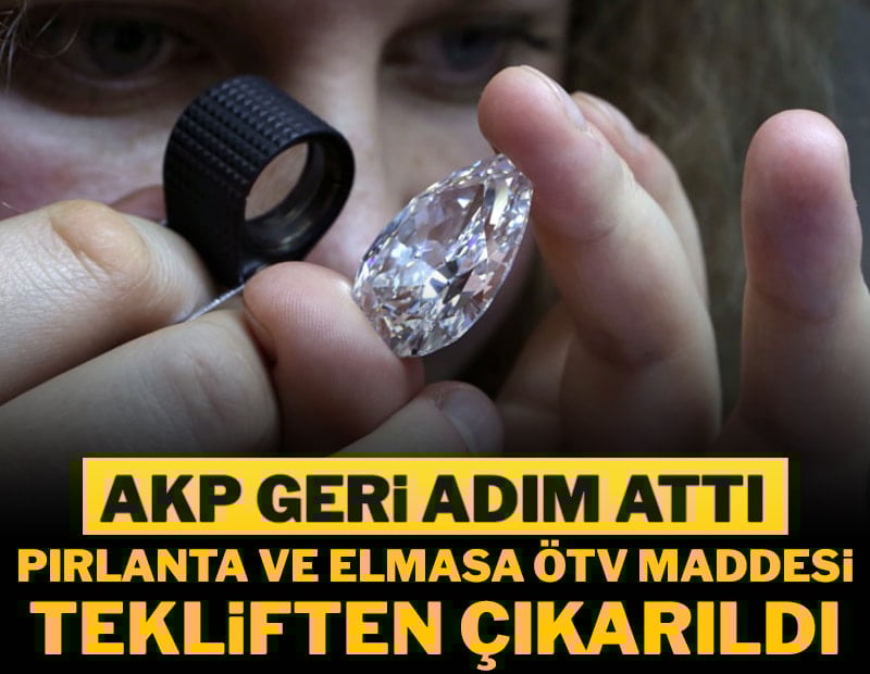 Pırlanta ve elmasa ÖTV maddesi tekliften çıkarıldı