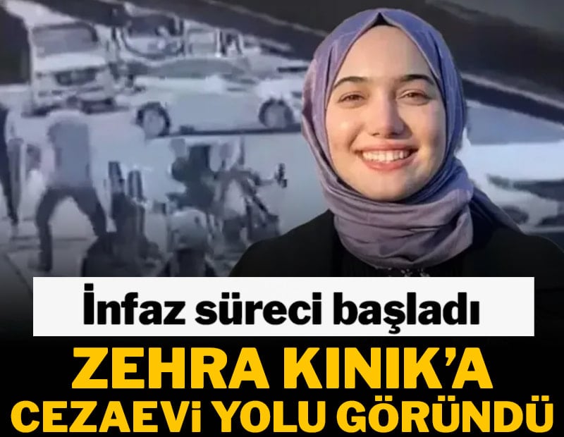 Zehra Kınık'ın hapis cezası kesinleşti, infaz süreci başladı