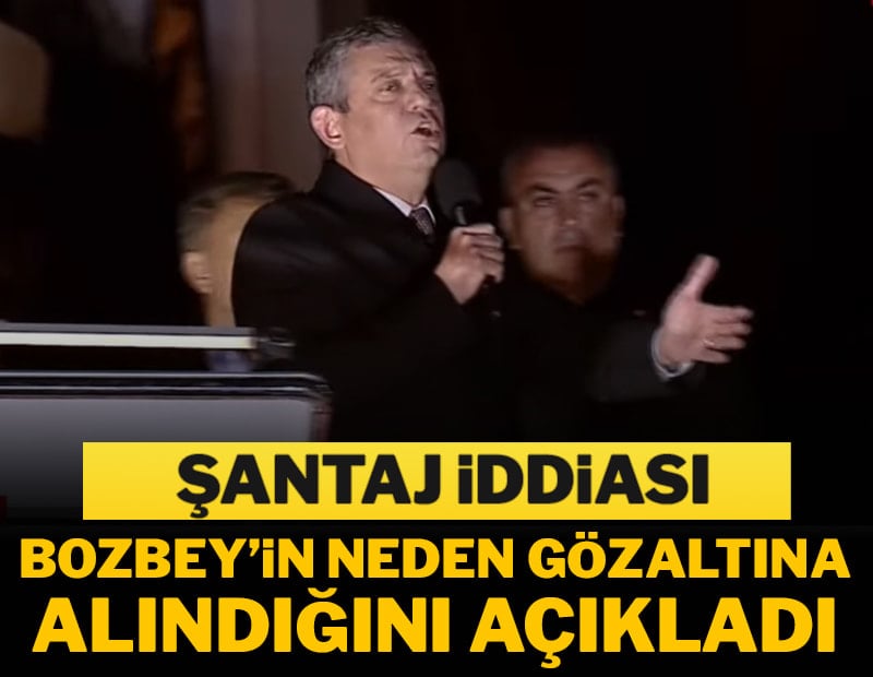 Özel'den 'şantaj' iddiası: Bozbey'in neden gözaltına alındığını açıkladı