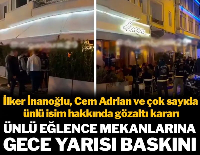 İlker İnanoğlu, Cem Adrian ve üç fenomen hakkında gözaltı kararı