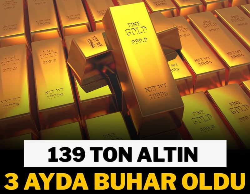 139 ton altın 3 ayda buhar oldu