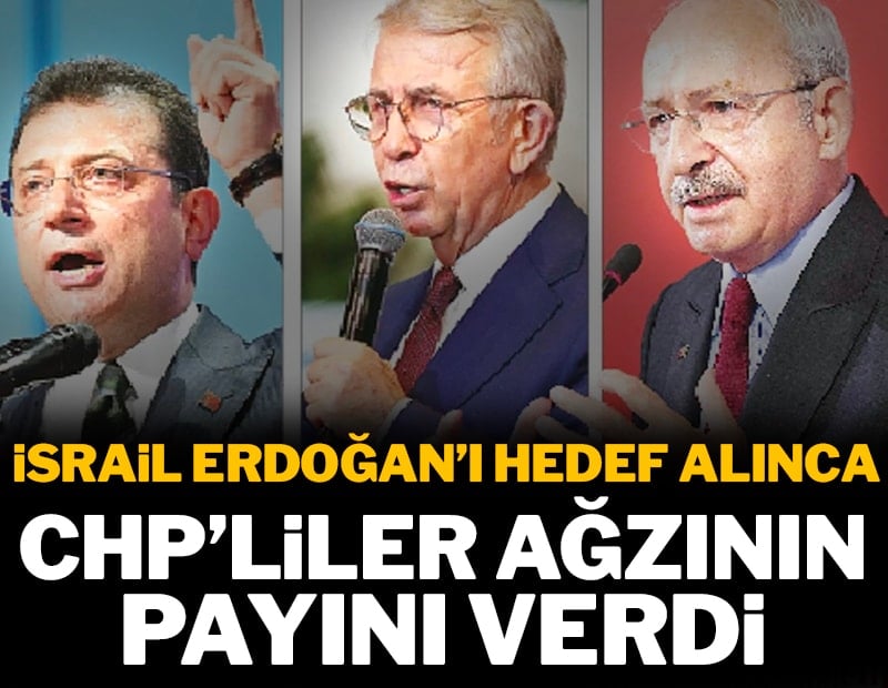 İsrail Erdoğan’ı hedef alınca CHP’liler ağzının payını verdi