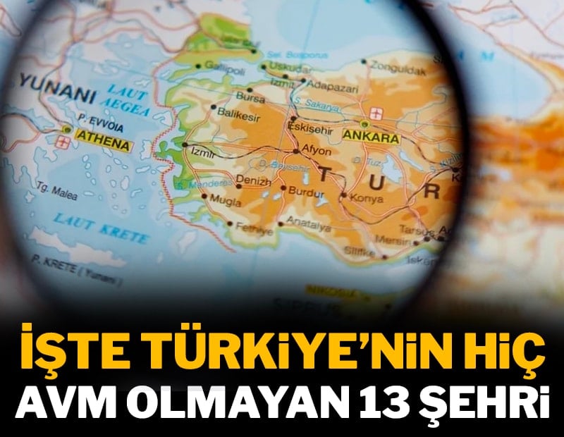 İşte Türkiye'de hiç AVM'si olmayan 13 il