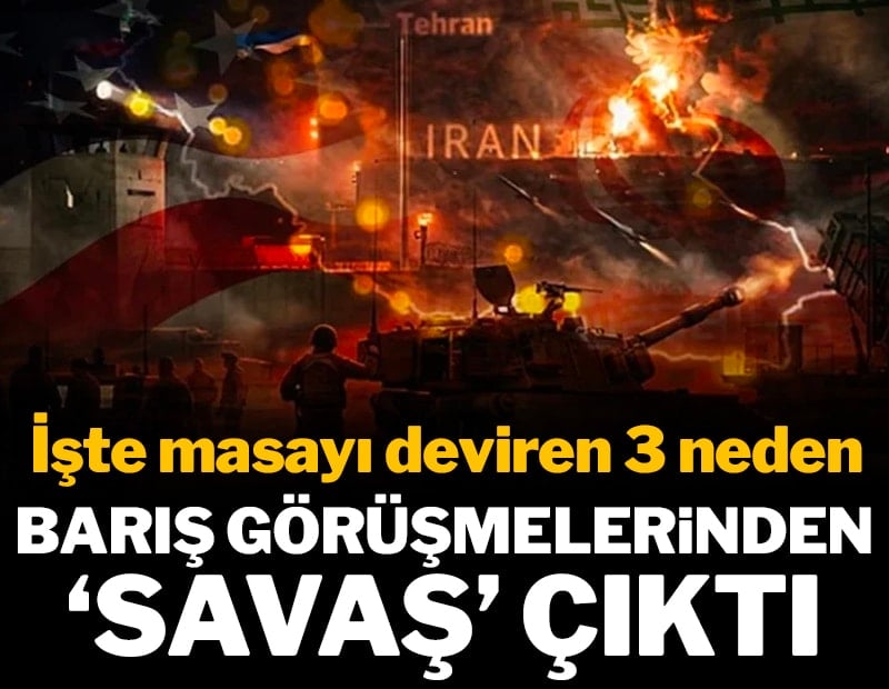 Barış görüşmelerinden 'savaş' çıktı: İşte masayı deviren 3 neden