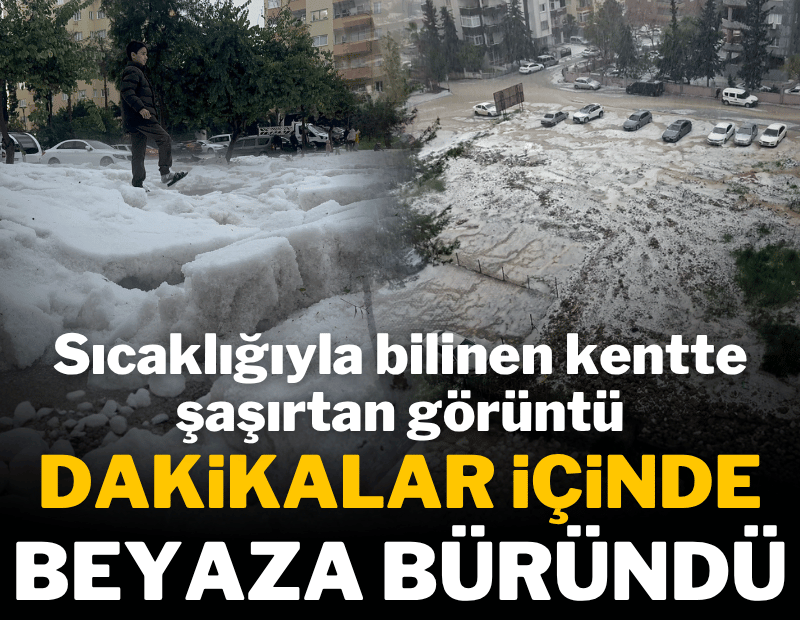 Adana'yı sağanak ve dolu vurdu; cadde ve sokaklar beyaza büründü