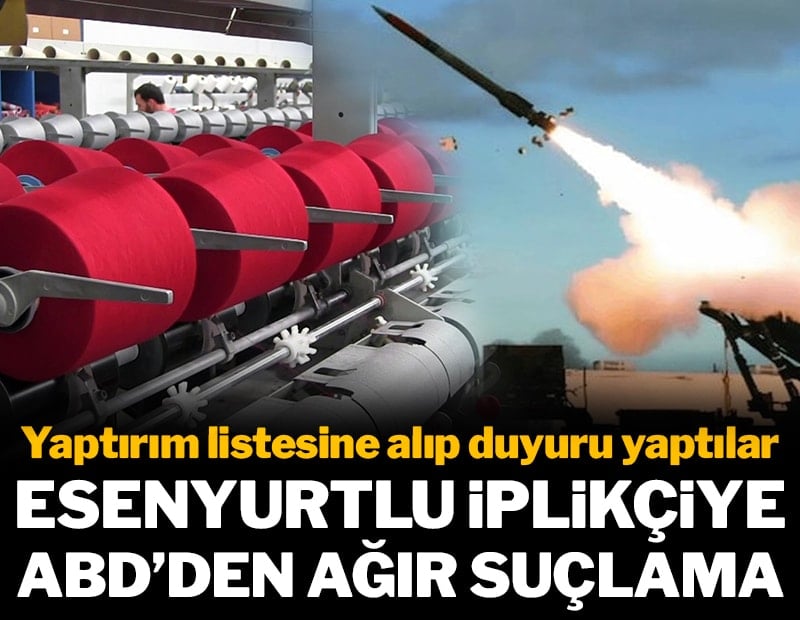 Esenyurtlu iplikçiye ABD'den ağır suçlama: Yaptırım listesine soktular
