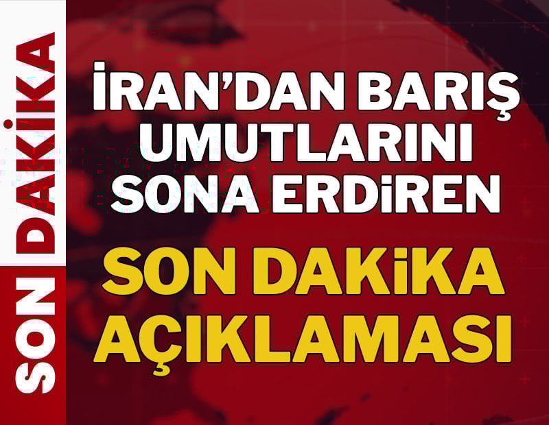 İran'dan barış umutlarını sona erdiren son dakika açıklaması
