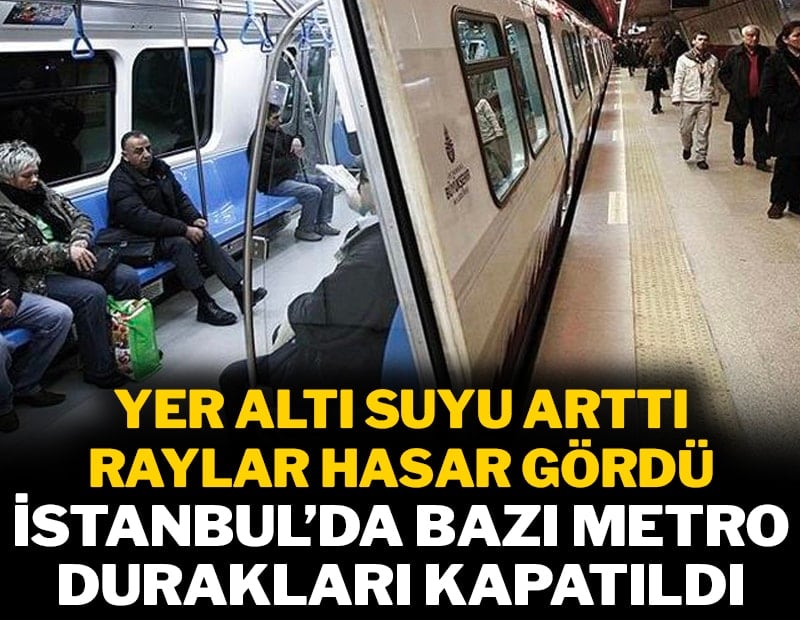 İstanbul'da 'yer altı suyu' metro duraklarını kapattı: Seferlere yeni düzenleme geldi