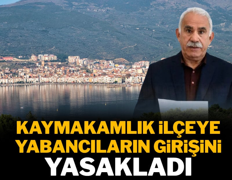 İmralı iskelesinin bulunduğu ilçe, Kaymakamlık tarafından dışarıdan gelenlere kapatıldı