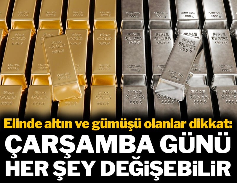 Elinde altın ve gümüşü olanlar dikkat: Çarşamba günü her şey değişebilir