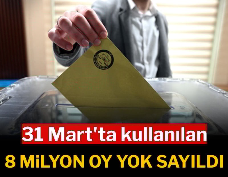8 milyon oy yok sayıldı