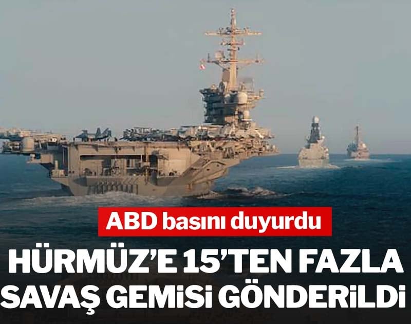 ABD basını duyurdu: Hürmüz’e 15'ten fazla savaş gemisi gönderildi